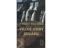 Hanzelka-Zikmund - Velké vody Iguazú