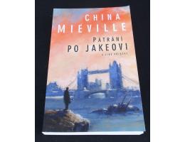 China Mieville: Pátrání po Jakeovi a jiné příběhy