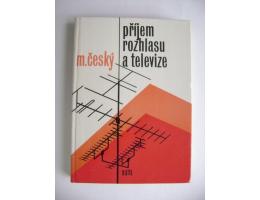 Milan Český: PŘÍJEM ROZHLASU A TELEVIZE (SNTL 1981)