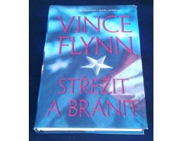 Vince Flynn: Střežit a bránit - Politický thriller